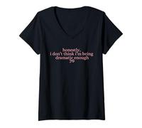 Femme Honnêtement, Je ne Pense Pas Que Je suis Assez Dramatique Sarcastique T-Shirt avec Col en V