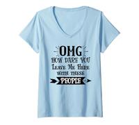 Femme How Dare You Leave Me Here with These People Funny Coworker T-Shirt avec Col en V