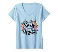 Femme Humour blagues chauves drôles I'm Too Sexy For My Hair T-Shirt avec Col en V