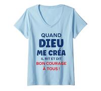 Femme Humour Citation Drôle Quand Dieu Me Créa Il Dit Bon Courage T-Shirt avec Col en V
