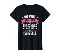 Femme Humour Copine Cadeau Personnalisé BFF Prénom Isabelle T-Shirt