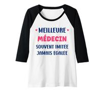Femme Humour départ médecin Fille métier Meilleure médecin Manche Raglan