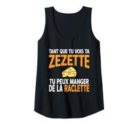 Femme Humour drôle Fromage raclette Tant Que tu Vois ta zezette Débardeur