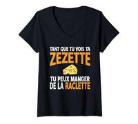 Femme Humour drôle Fromage raclette Tant Que tu Vois ta zezette T-Shirt avec Col en V