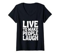 Femme Humour drôle Live to Make People Laugh T-Shirt avec Col en V