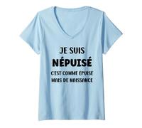 Femme Humour Fatiguée népuisé de Naissance Je suis épuisé T-Shirt avec Col en V