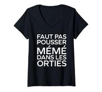 Femme Humour Faut Pas Pousser mémé dans Les orties T-Shirt avec Col en V