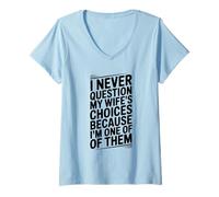 Femme Humour Humoristique « I Never Question My Wife's Choices » T-Shirt avec Col en V