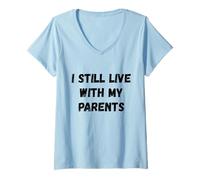 Femme Humour I Still Live with My Parents T-Shirt avec Col en V