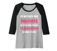 Femme Humour Jalousie Fille caractère Je ne suis Pas Jalouse Manche Raglan