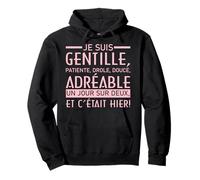 Femme Humour.Je suis patiente Un Jour sur 2 et c'etait Hier Sweat à Capuche