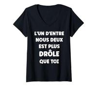 Femme Humour L’Un d’Entre Nous Deux est Plus Drôle Que toi T-Shirt avec Col en V