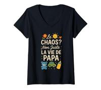Femme Humour Le Chaos Juste La Vie De Papa T-Shirt avec Col en V
