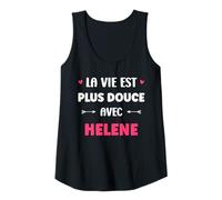 Femme Humour Prénom Helene la Vie est Plus Douce avec Helene Débardeur