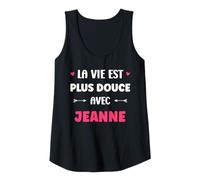 Femme Humour Prénom Jeanne la Vie est Plus Douce avec Jeanne Débardeur