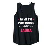 Femme Humour Prénom Laura la Vie est Plus Douce avec Laura Débardeur