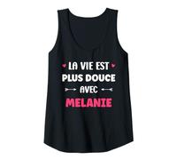 Femme Humour Prénom Melanie la Vie est Plus Douce avec Melanie Débardeur
