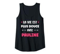 Femme Humour Prénom Pauline la Vie est Plus Douce avec Pauline Débardeur