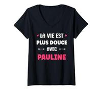 Femme Humour Prénom Pauline la Vie est Plus Douce avec Pauline T-Shirt avec Col en V