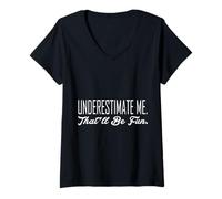 Femme Humour Sarcastique en Disant Underestimate Me That'll Be Fun T-Shirt avec Col en V