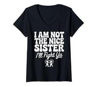 Femme I Am Not The Nice Sister I'll Fight Ya T-Shirt avec Col en V