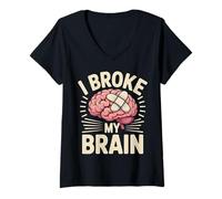 Femme I Broke My Brain Récupération Post-chirurgicale |- T-Shirt avec Col en V