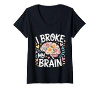 Femme I Broke My Brain Récupération Post-chirurgicale - T-Shirt avec Col en V