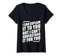 Femme I Can Explain It to You But I Can't Understand It for You T-Shirt avec Col en V