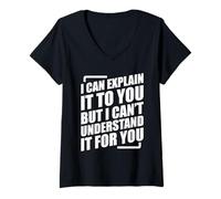 Femme I Can Explain It to You But I Can't Understand It for You T-Shirt avec Col en V