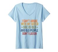 Femme I Can't Argue with My Sister She's Old People Funny T-Shirt avec Col en V