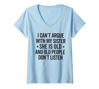 Femme I Can't Argue with My Sister She's Old People Funny T-Shirt avec Col en V