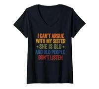 Femme I Can't Argue with My Sister She's Old People Funny T-Shirt avec Col en V