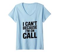 Femme I Can't Because I'm on Call Humour de Travail Amusant T-Shirt avec Col en V