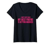 Femme I Can't Keep Calm My Best Friend is Getting Married T-Shirt avec Col en V