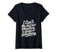 Femme I Can't My Kid Has Practice A Game Or Something T-Shirt avec Col en V