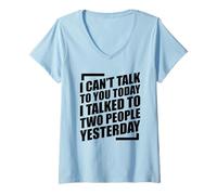 Femme I Can't Talk to You Today I Talked to Two People Yesterday T-Shirt avec Col en V