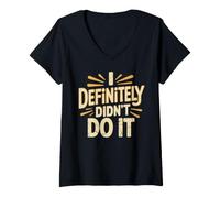 Femme I Definitely Didn't Do It Excuse de Sarcasme Coupable T-Shirt avec Col en V