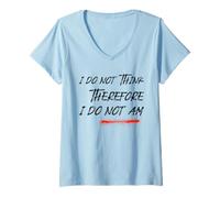 Femme I Do Not Think Therefore I Do Not Am (Drôle) T-Shirt avec Col en V