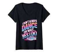 Femme I Don't Always Dance Oh Wait Yes I Do Funny Colorful T-Shirt avec Col en V