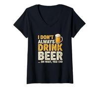 Femme I Don't Always Drink Beer Oh Wait Yes I Do Funny Drinking T-Shirt avec Col en V