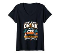 Femme I Don't Always Drink When Camping Oh Wait Yes I Do T-Shirt avec Col en V