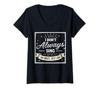 Femme I Don't Always Sing Oh Wait Yes I Do Funny Musical Actor T-Shirt avec Col en V