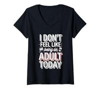 Femme I Don't Feel Like Being An Adult Today Adulting paresseux -- T-Shirt avec Col en V