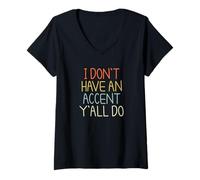 Femme I Don't Have an Accent Y'all Do T-Shirt avec Col en V