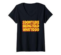 Femme I Don't Like Being Told What to Do (Drôle) T-Shirt avec Col en V