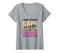 Femme I Don't Need A Cape Sarcasm and Carpool Skills T-Shirt avec Col en V