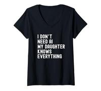 Femme I Dont Need AI My Daughter Knows Everything Humour Familial T-Shirt avec Col en V