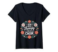 Femme I Don't Need Therapy I Sing in A Choir Choral Singer - T-Shirt avec Col en V