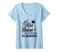 Femme I Don't Rise and Shine I Caffeinate and Hope for The Best T-Shirt avec Col en V