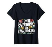Femme I Even Overthink My Overthinking Penser l'humour - T-Shirt avec Col en V